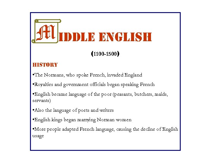 M iddle english (1100 -1500) history • The Normans, who spoke French, invaded England