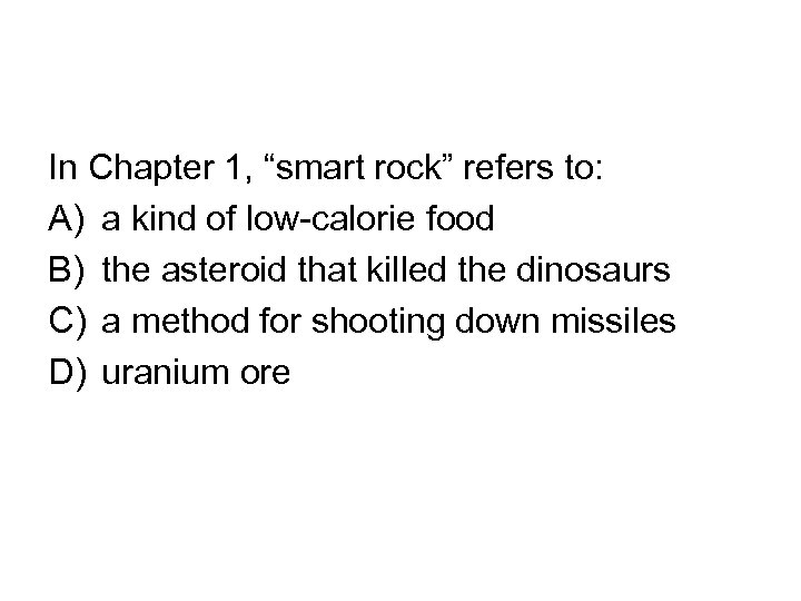 In Chapter 1, “smart rock” refers to: A) a kind of low-calorie food B)