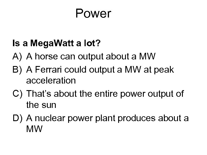 Power Is a Mega. Watt a lot? A) A horse can output about a