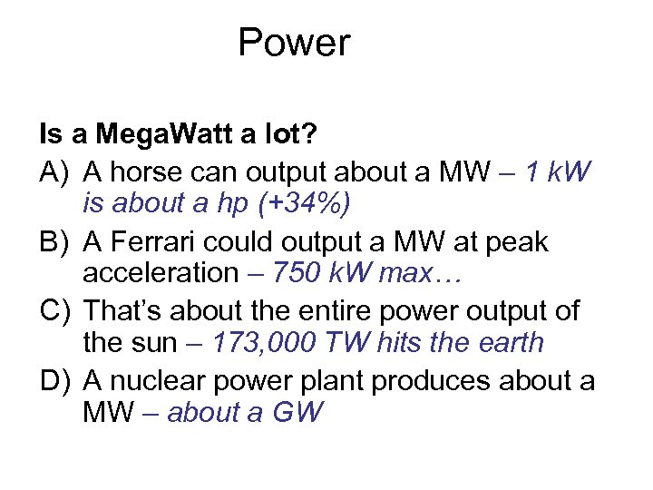 Power Is a Mega. Watt a lot? A) A horse can output about a