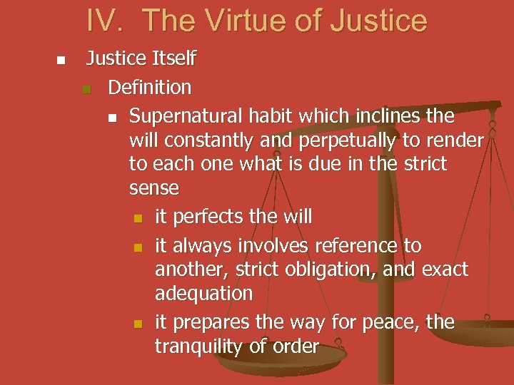 IV. The Virtue of Justice n Justice Itself n Definition n Supernatural habit which