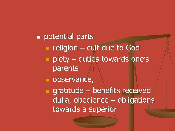 n potential parts n religion – cult due to God n piety – duties