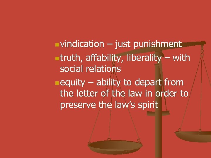 n vindication – just punishment n truth, affability, liberality – with social relations n