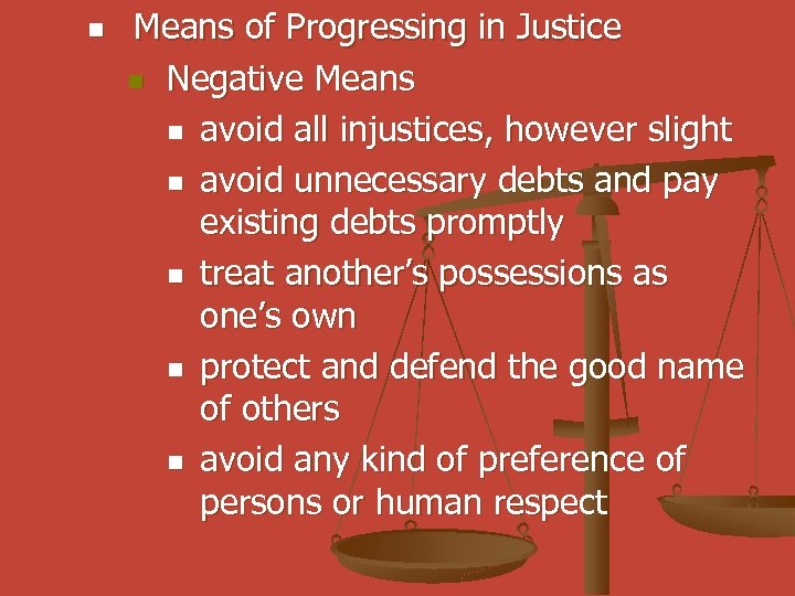 n Means of Progressing in Justice n Negative Means n avoid all injustices, however