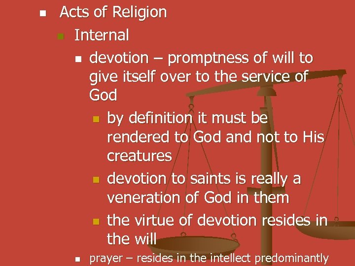 n Acts of Religion n Internal n devotion – promptness of will to give