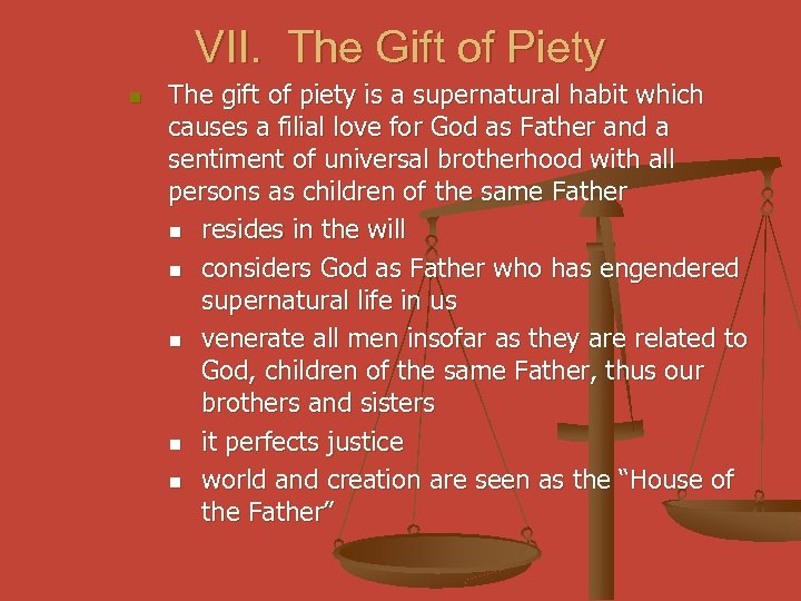 VII. The Gift of Piety n The gift of piety is a supernatural habit