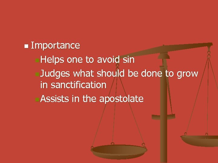 n Importance n Helps one to avoid sin n Judges what should be done