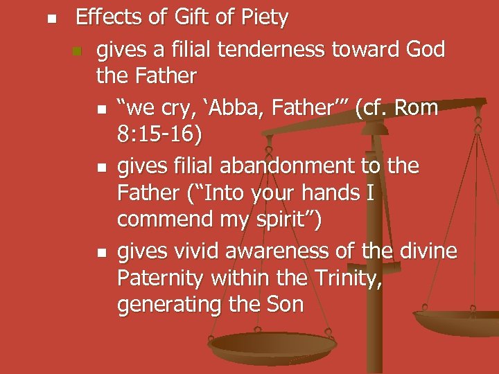n Effects of Gift of Piety n gives a filial tenderness toward God the