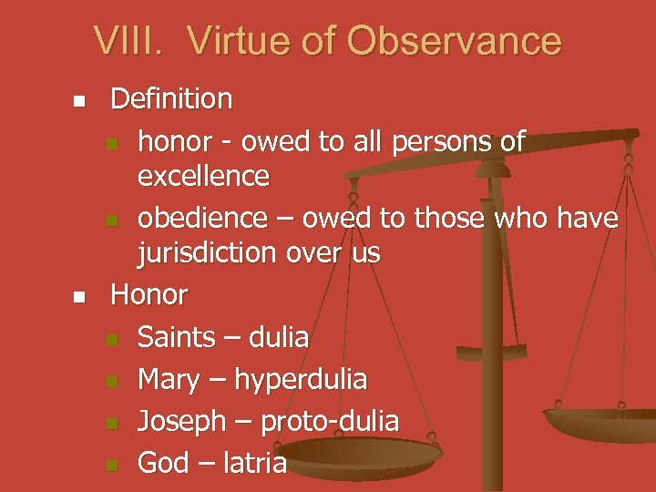 VIII. Virtue of Observance n n Definition n honor - owed to all persons