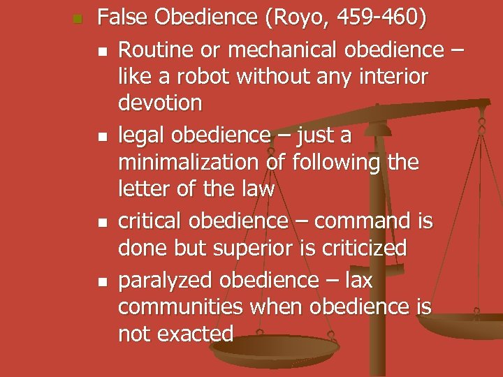 n False Obedience (Royo, 459 -460) n Routine or mechanical obedience – like a
