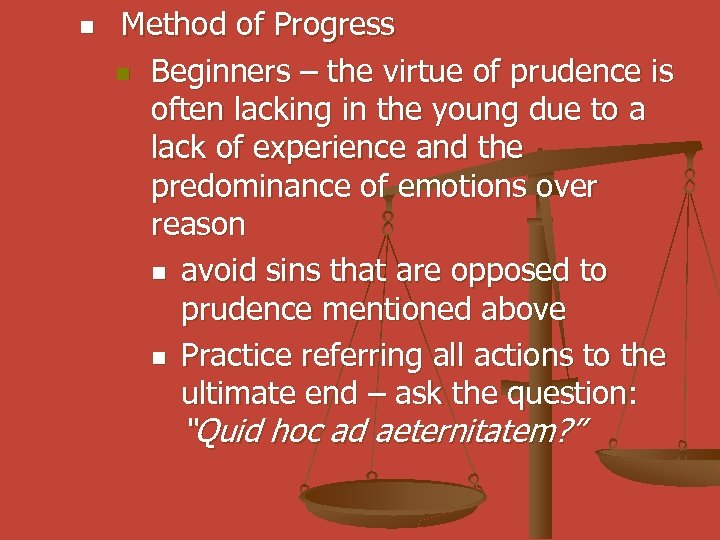 n Method of Progress n Beginners – the virtue of prudence is often lacking