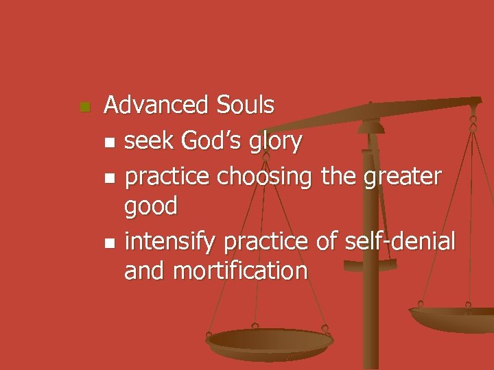 n Advanced Souls n seek God’s glory n practice choosing the greater good n