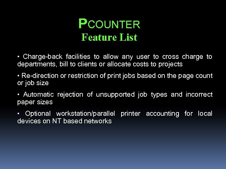 PCOUNTER Feature List • Charge-back facilities to allow any user to cross charge to