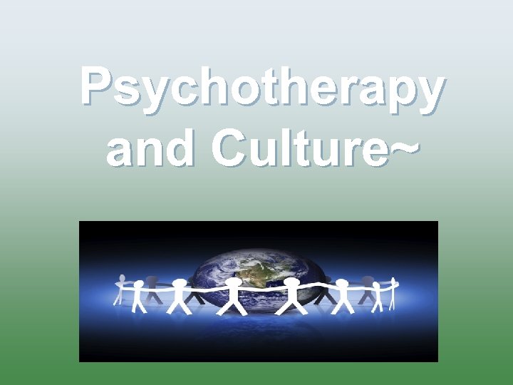 Psychotherapy and Culture~ 