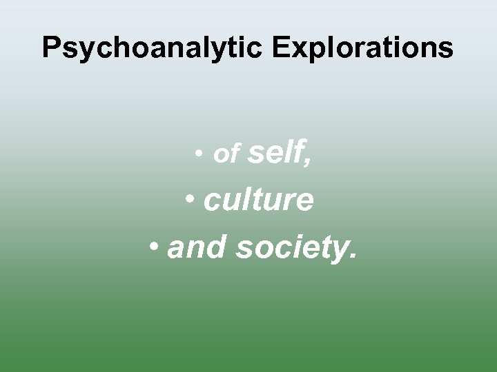 Psychoanalytic Explorations • of self, • culture • and society. 