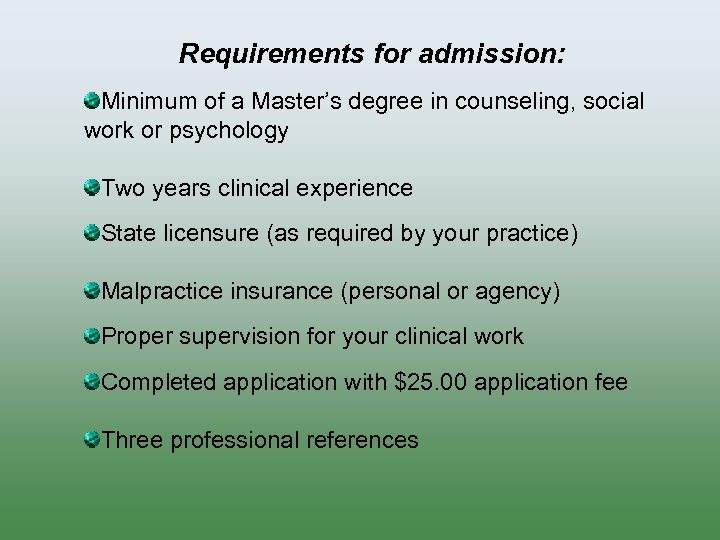 Requirements for admission: Minimum of a Master’s degree in counseling, social work or psychology