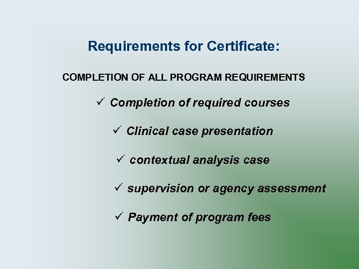 Requirements for Certificate: COMPLETION OF ALL PROGRAM REQUIREMENTS ü Completion of required courses ü