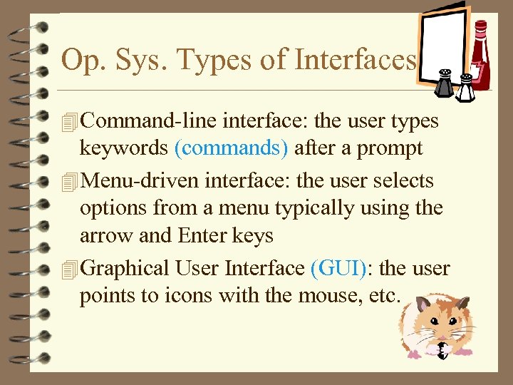 Op. Sys. Types of Interfaces 4 Command-line interface: the user types keywords (commands) after