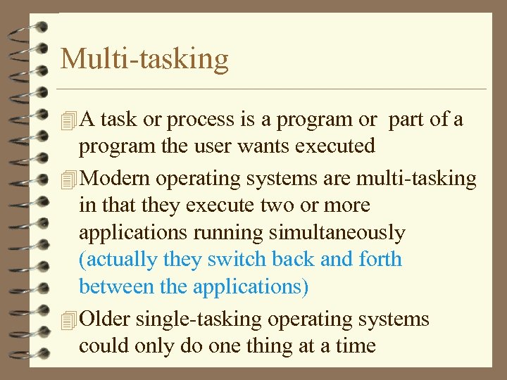 Multi-tasking 4 A task or process is a program or part of a program