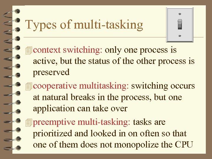 Types of multi-tasking 4 context switching: only one process is active, but the status