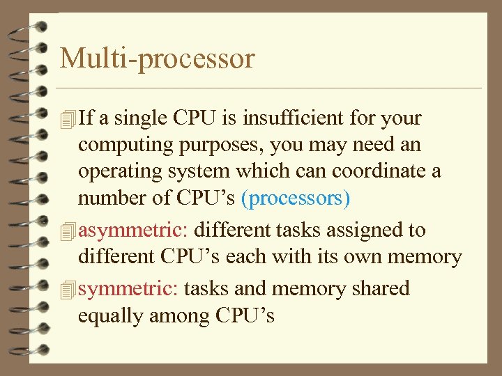 Multi-processor 4 If a single CPU is insufficient for your computing purposes, you may