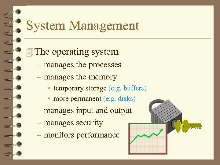 System Management 4 The operating system – manages the processes – manages the memory