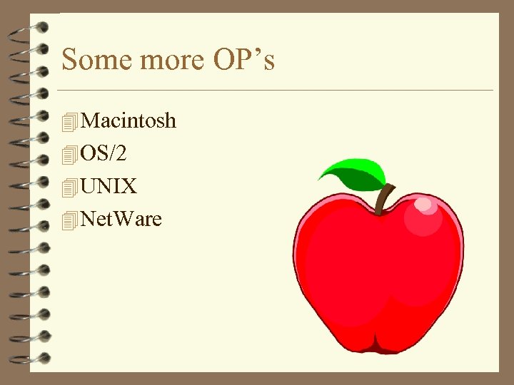 Some more OP’s 4 Macintosh 4 OS/2 4 UNIX 4 Net. Ware 