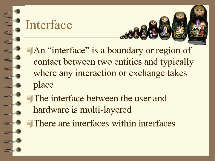 Interface 4 An “interface” is a boundary or region of contact between two entities