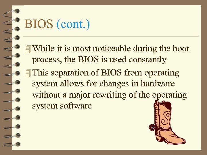 BIOS (cont. ) 4 While it is most noticeable during the boot process, the