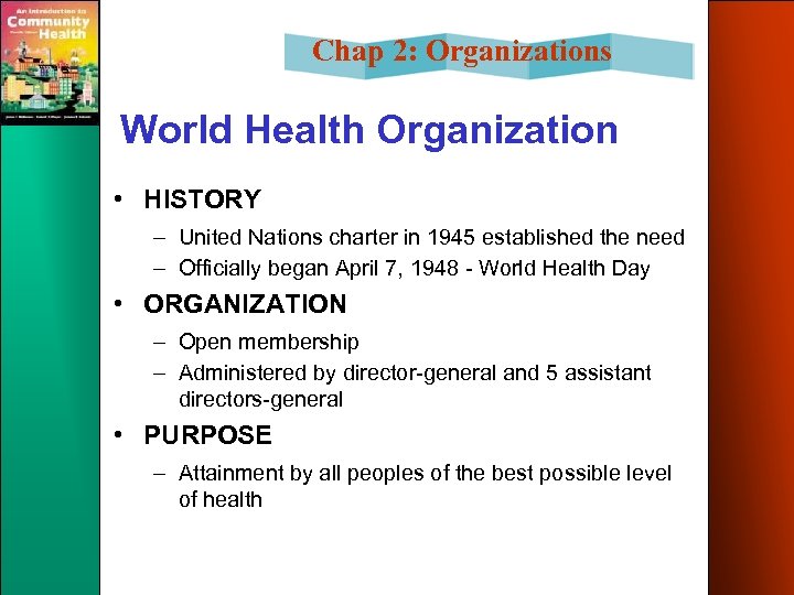 Chap 2: Organizations World Health Organization • HISTORY – United Nations charter in 1945