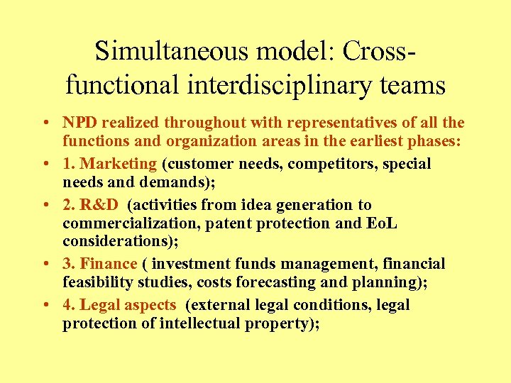 Simultaneous model: Crossfunctional interdisciplinary teams • NPD realized throughout with representatives of all the