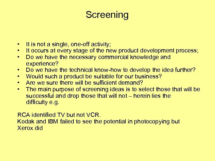 Screening • It is not a single, one-off activity; • It occurs at every