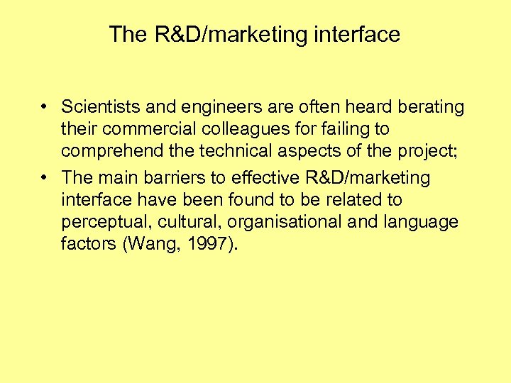 The R&D/marketing interface • Scientists and engineers are often heard berating their commercial colleagues