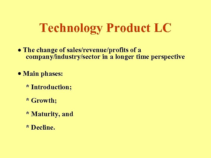 Technology Product LC The change of sales/revenue/profits of a company/industry/sector in a longer time