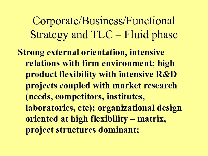 Corporate/Business/Functional Strategy and TLC – Fluid phase Strong external orientation, intensive relations with firm