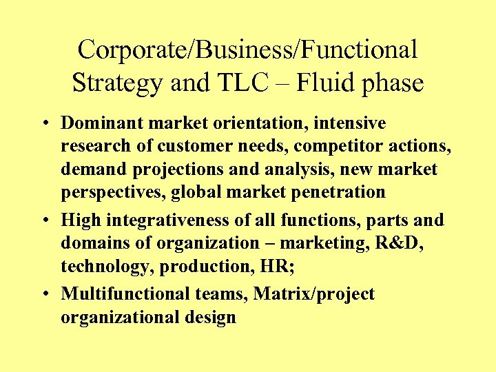 Corporate/Business/Functional Strategy and TLC – Fluid phase • Dominant market orientation, intensive research of