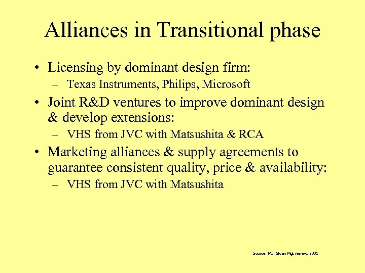 Alliances in Transitional phase • Licensing by dominant design firm: – Texas Instruments, Philips,