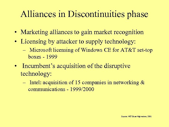 Alliances in Discontinuities phase • Marketing alliances to gain market recognition • Licensing by