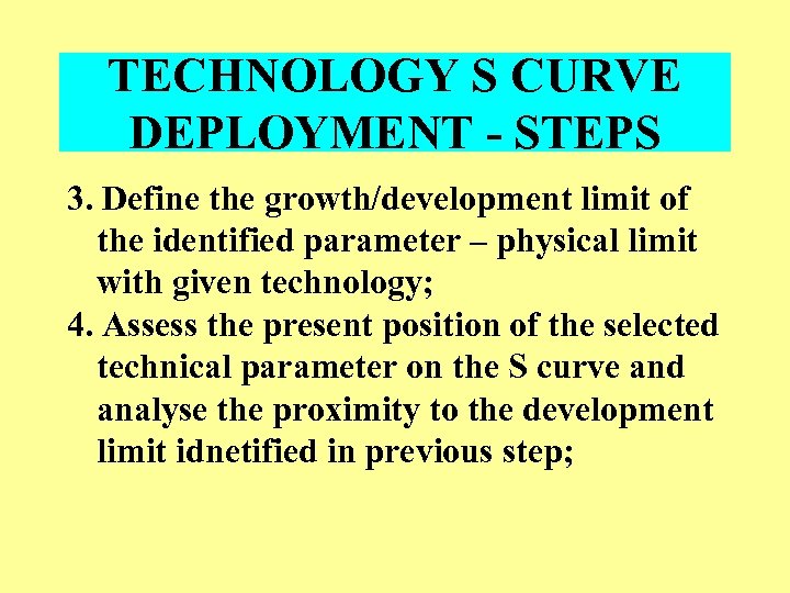 TECHNOLOGY S CURVE DEPLOYMENT - STEPS 3. Define the growth/development limit of the identified