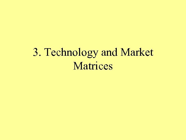 3. Technology and Market Matrices 