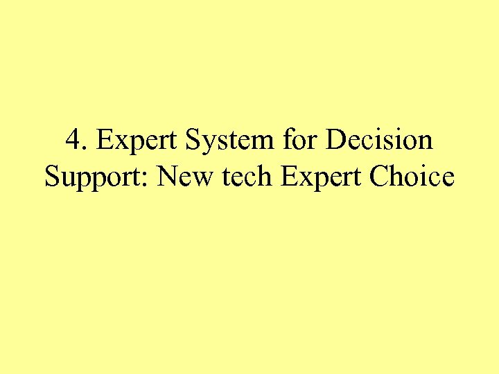 4. Expert System for Decision Support: New tech Expert Choice 