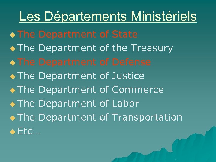 Les Départements Ministériels u The Department of State u The Department of the Treasury