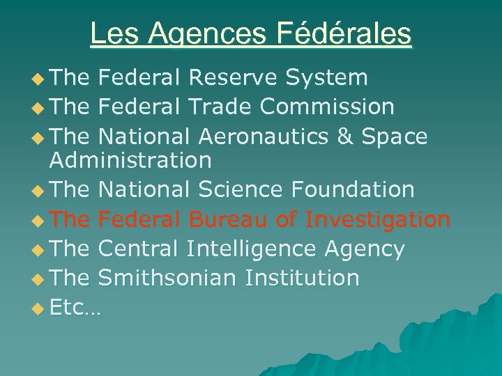 Les Agences Fédérales u The Federal Reserve System u The Federal Trade Commission u