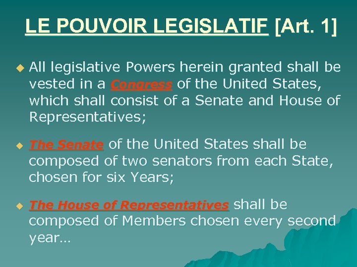 LE POUVOIR LEGISLATIF [Art. 1] u u All legislative Powers herein granted shall be