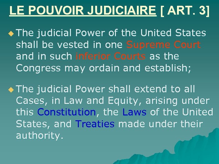 LE POUVOIR JUDICIAIRE [ ART. 3] u The judicial Power of the United States