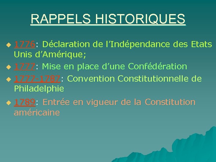 RAPPELS HISTORIQUES 1776: Déclaration de l’Indépendance des Etats Unis d’Amérique; u 1777: Mise en