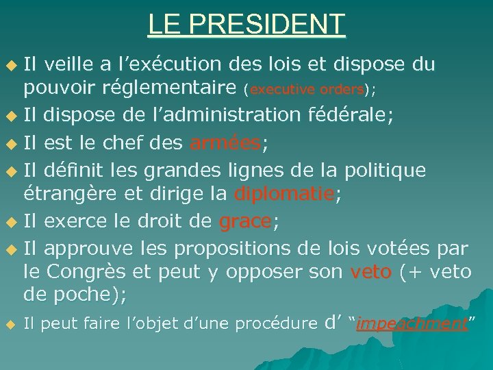 LE PRESIDENT Il veille a l’exécution des lois et dispose du pouvoir réglementaire (executive