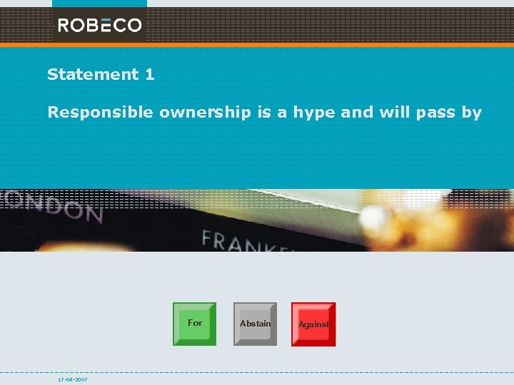 Statement 1 Responsible ownership is a hype and will pass by For 17 -04