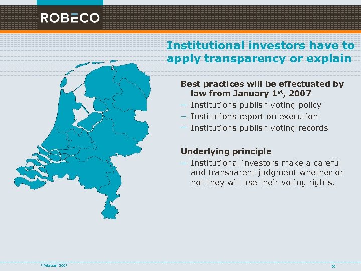 Institutional investors have to apply transparency or explain Best practices will be effectuated by