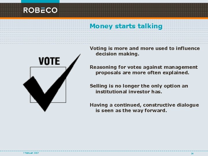 Money starts talking Voting is more and more used to influence decision making. Reasoning